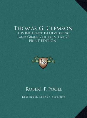 Thomas G. Clemson: His Influence in Developing ... [Large Print] 1169931138 Book Cover