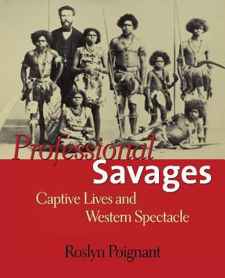 Professional Savages: Captive Lives and Western... 0300208472 Book Cover