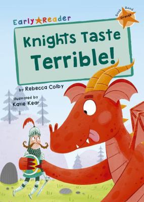 Knights Taste Terrible!: (Orange Early Reader) 1848868324 Book Cover