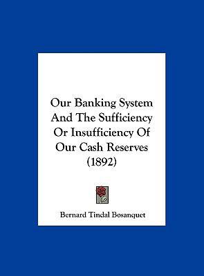 Our Banking System and the Sufficiency or Insuf... 1162180161 Book Cover