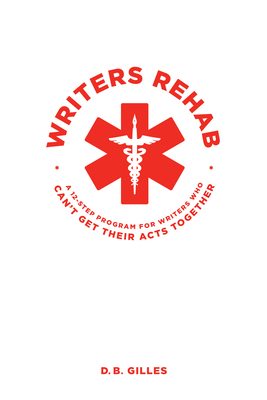 Writers Rehab: A 12-Step Program for Writers Wh... 1615931562 Book Cover