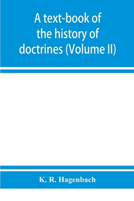 A text-book of the history of doctrines (Volume... 9353929016 Book Cover