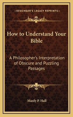How to Understand Your Bible: A Philosopher's I... 1163200603 Book Cover