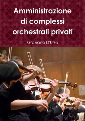 Amministrazione di complessi orchestrali privati [Italian] 0244564736 Book Cover