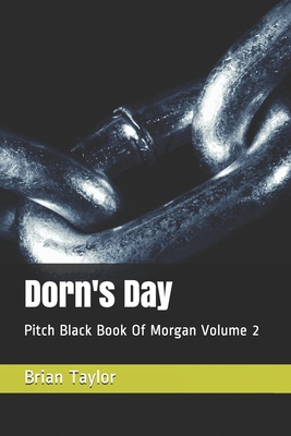 Dorn's Day: Pitch Black Book Of Morgan Volume 2 1673200370 Book Cover