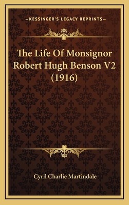 The Life Of Monsignor Robert Hugh Benson V2 (1916) 1165869667 Book Cover