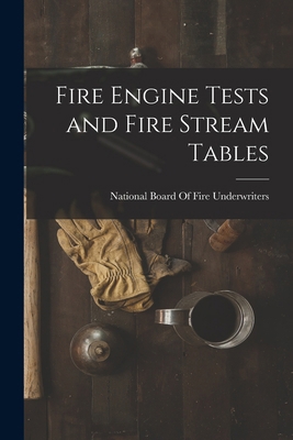 Fire Engine Tests and Fire Stream Tables B0BM4WM6BH Book Cover