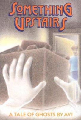 Something Upstairs: A Tale of Ghosts 0531083829 Book Cover