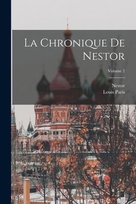 La Chronique De Nestor; Volume 2 [French] 1016975708 Book Cover