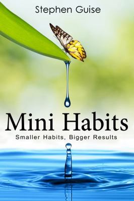 Mini Habits: Smaller Habits, Bigger Results 1956980008 Book Cover