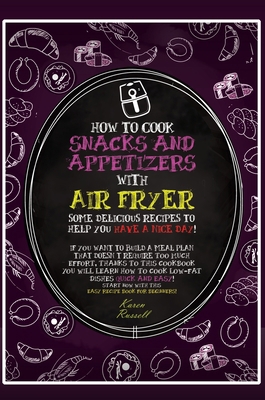 How to Cook Snacks and Appetizers with Air Frye... 1802674063 Book Cover