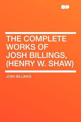 The Complete Works of Josh Billings, (Henry W. ... 1407665065 Book Cover