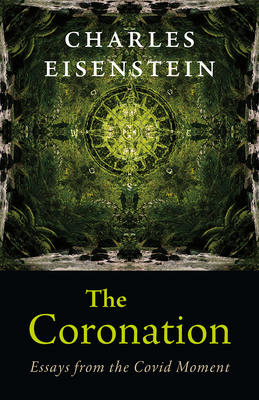 The Coronation: Essays from the Covid Moment 1645021785 Book Cover