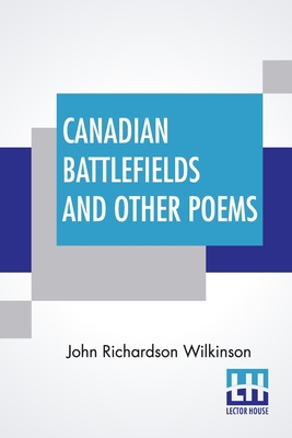Canadian Battlefields And Other Poems 9354203698 Book Cover