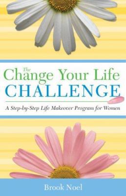 The Change Your Life Challenge: Step-by-Step So... 1402212402 Book Cover