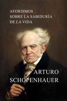 Aforismos sobre la sabiduría de la vida [Spanish] 1530245508 Book Cover