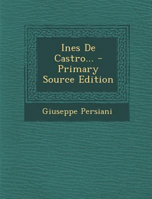 Ines de Castro... [Italian] 1293185310 Book Cover