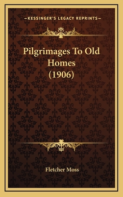 Pilgrimages To Old Homes (1906) 1167130065 Book Cover