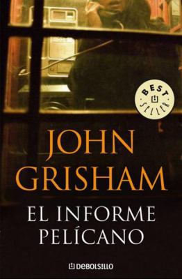 El Informe Pelicano = The Pelican Brief [Spanish] 0307392503 Book Cover