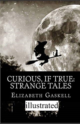 Curious, If True: Strange Tales illustrated 1703030818 Book Cover