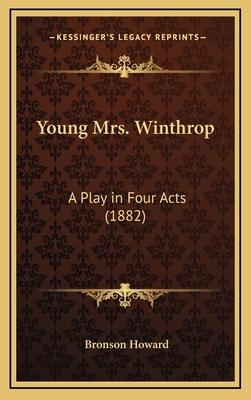 Young Mrs. Winthrop: A Play in Four Acts (1882) 116869566X Book Cover