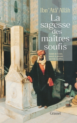 La sagesse des maîtres soufis [French] 224651701X Book Cover