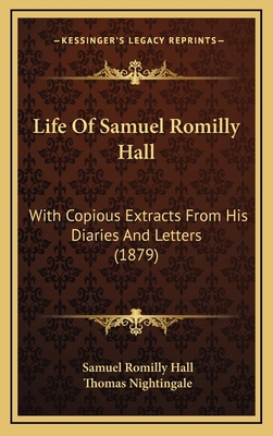 Life Of Samuel Romilly Hall: With Copious Extra... 1166086895 Book Cover