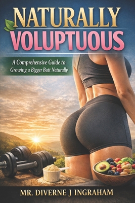 Naturally Voluptuous: A Comprehensive Guide to ... B0DCTJP3BB Book Cover