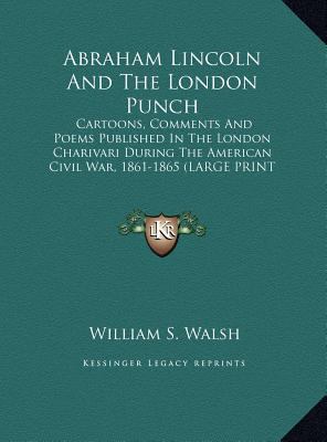 Abraham Lincoln And The London Punch: Cartoons,... [Large Print] 1169962068 Book Cover