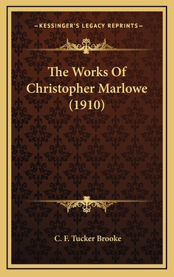 The Works Of Christopher Marlowe (1910) 1164467522 Book Cover