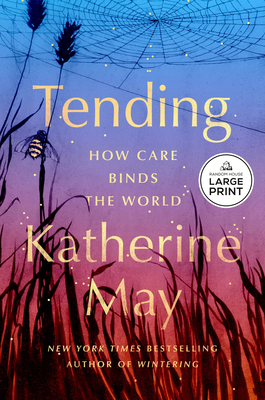 Tending: How Care Binds the World [Large Print] B0H8RN168S Book Cover