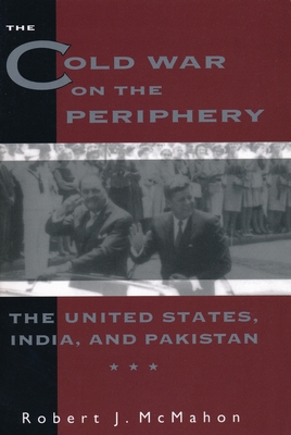 The Cold War on the Periphery: The United State... 0231082274 Book Cover