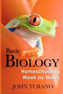 Basic Biology: Homeschooling Week By Week 146634217X Book Cover