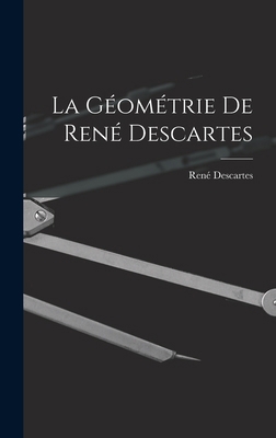 La Géométrie De René Descartes [French] 1017108641 Book Cover