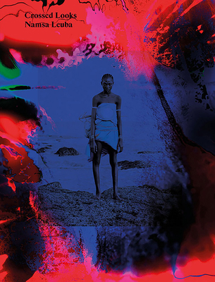 Namsa Leuba: Crossed Looks 8862087527 Book Cover