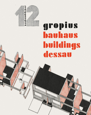 Walter Gropius: Bauhaus Buildings Dessau: Bauha... 3037786655 Book Cover