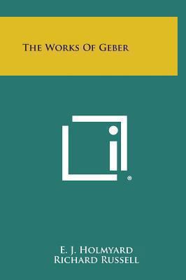 The Works of Geber 1258961504 Book Cover