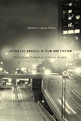 Latino Los Angeles in Film and Fiction: The Cul... 0816529264 Book Cover