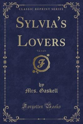 Sylvia's Lovers, Vol. 1 of 3 (Classic Reprint) 1330144562 Book Cover