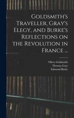 Goldsmith's Traveller, Gray's Elegy, and Burke'... 101360640X Book Cover
