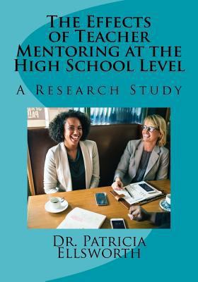 The Effects of Teacher Mentoring at the High Sc... 1721237038 Book Cover