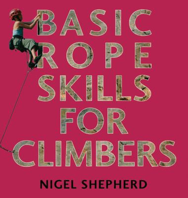 Basic Rope Skills for Climbers 0711228663 Book Cover