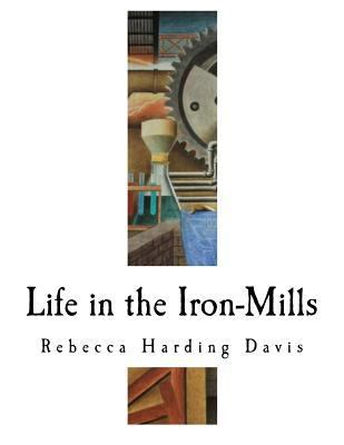 Life in the Iron-Mills: The Korl Woman 1720538255 Book Cover