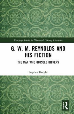 G. W. M. Reynolds and His Fiction: The Man Who ... 113857984X Book Cover