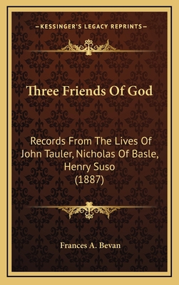 Three Friends Of God: Records From The Lives Of... 1167301676 Book Cover