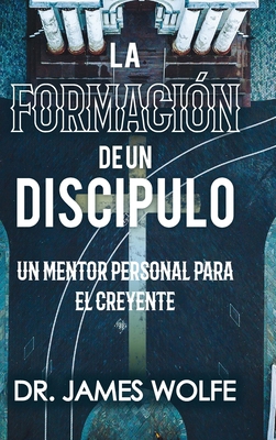 La Formación de un Discípulo: Un Mentor Persona... [Spanish] 1329734181 Book Cover