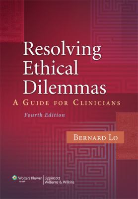 Resolving Ethical Dilemmas: A Guide for Clinicians 0781793793 Book Cover