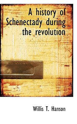 A History of Schenectady During the Revolution 1116658712 Book Cover