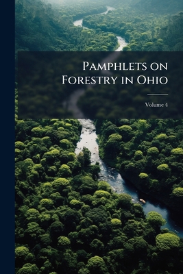 Pamphlets on Forestry in Ohio; Volume 4 1176922165 Book Cover