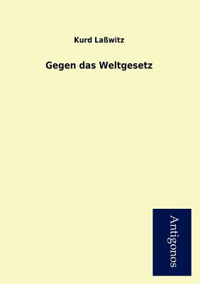 Gegen das Weltgesetz [German] 3954722240 Book Cover